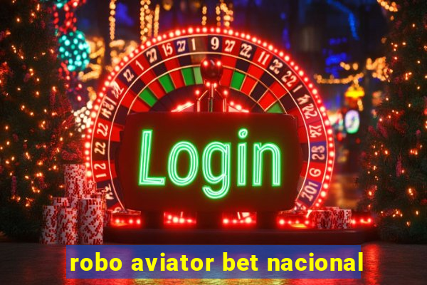 robo aviator bet nacional